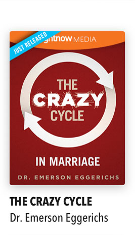 The Crazy Cycle with Dr. Emerson Eggerichs