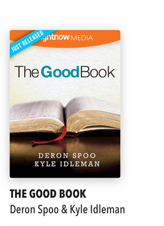 The Good Book with Deron Spoo & Kyle Idleman