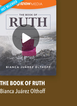 The Book of Ruth with Bianca Juarez Olthoff