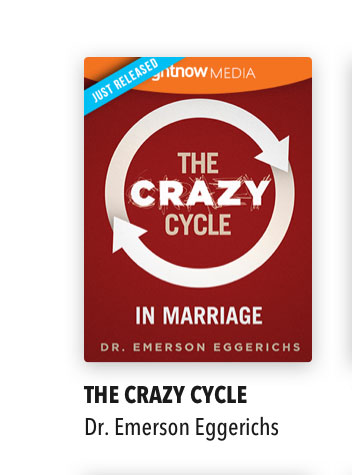 The Crazy Cycle in Marriage with Dr. Emerson Eggerichs