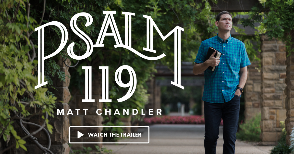 Psalm 119 with Matt Chandler
