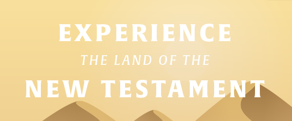 Experience the Land of the New Testament
