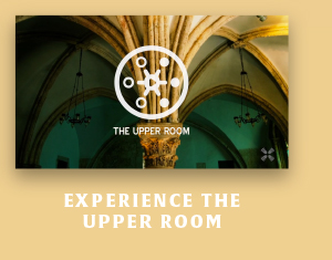 Experience the Upper Room