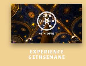 Experience Gethsemane