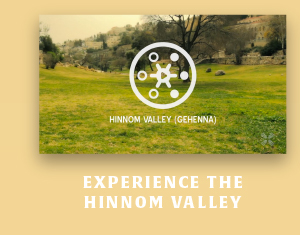 Experience the Hinnom Valley