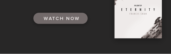 In Light of Eternity with Francis Chan