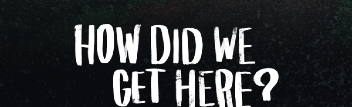 Episode 1 - How did we get here?