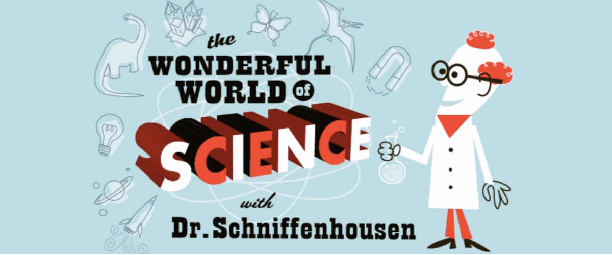 The Wonderful World of Science with Dr. Schniffenhousen