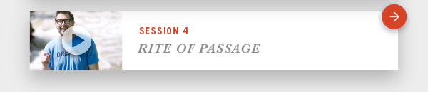 Session 4 - Rite of Passage