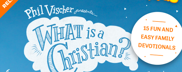 What Is A Christian? - with Phil Vischer